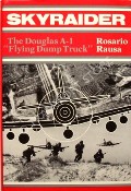 Skyraider - The Douglas A-1 'Flying Dump Truck' by RAUSA, Rosario 
